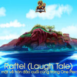 Raftel (Laugh Tale) – Bí mật về hòn đảo cuối cùng trong One Piece Raftel (Laugh Tale) – Bí mật về hòn đảo cuối cùng trong One Piece