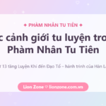 Các cảnh giới tu luyện trong Phàm Nhân Tu Tiên