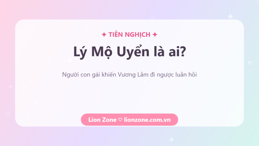 Lý Mộ Uyển là ai – Tiên Nghịch