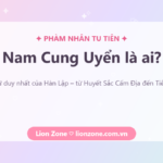 Nam Cung Uyển là ai – Phàm Nhân Tu Tiên