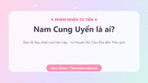 Nam Cung Uyển là ai – Phàm Nhân Tu Tiên