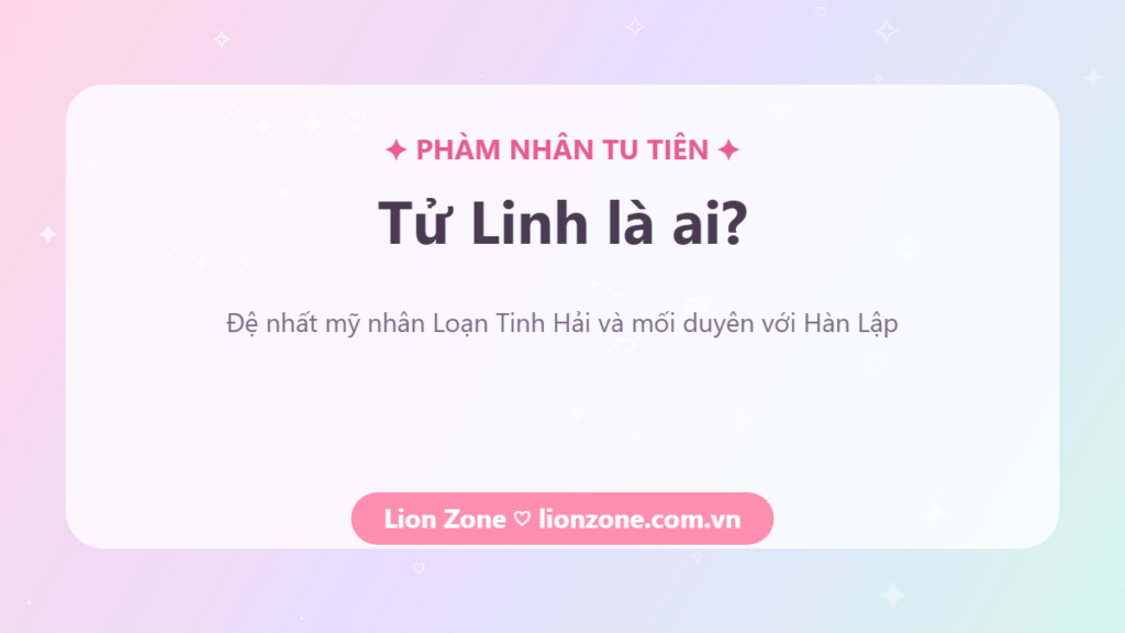 Tử Linh là ai – Phàm Nhân Tu Tiên