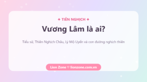 Vương Lâm là ai – nhân vật chính Tiên Nghịch